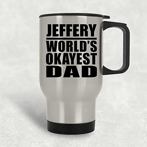 Designsify Jeffery World's Okest tata, srebrna putnička šalica 14oz od nehrđajućeg čelika izolirana, pokloni za rođendanske obljetnice